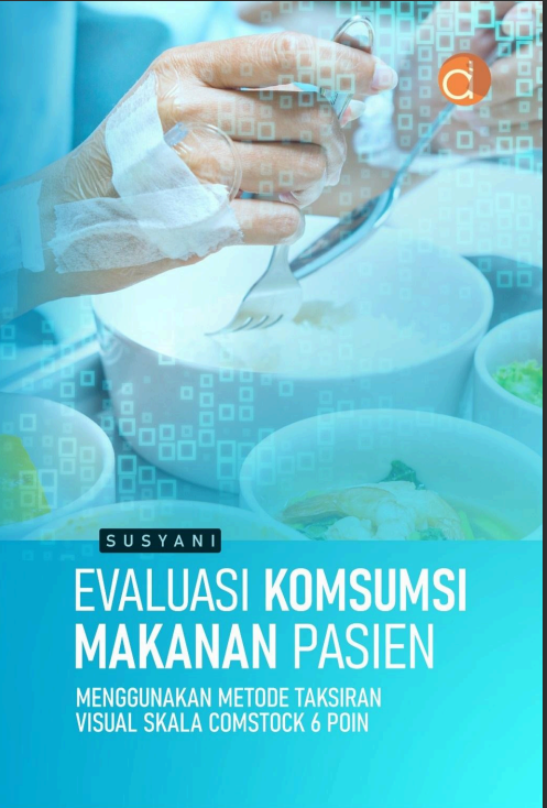 Evaluasi Konsumsi  Makanan Pasien  Menggunakan Metode Taksiran  Visual Skala Comstock 6 Poin
